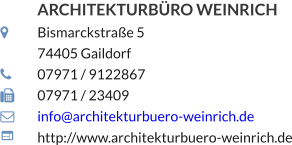 ARCHITEKTURBRO WEINRICH 	Bismarckstrae 5 	74405 Gaildorf 	07971 / 9122867 	07971 / 23409 	info@architekturbuero-weinrich.de 	http://www.architekturbuero-weinrich.de
